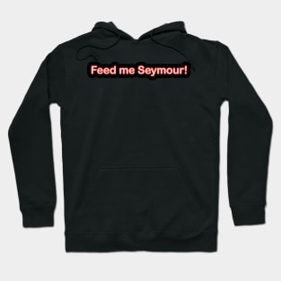 FEED ME SEYMOUR BABY TODDLER KID SHIRTS Hoodie